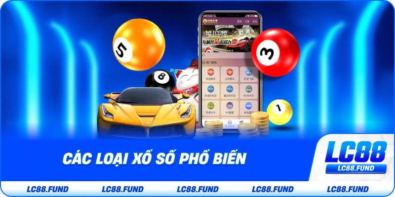 Các Loại Xổ Số Phổ Biến