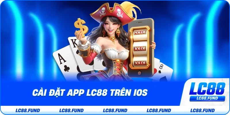 Cài Đặt App LC88 Trên iOS