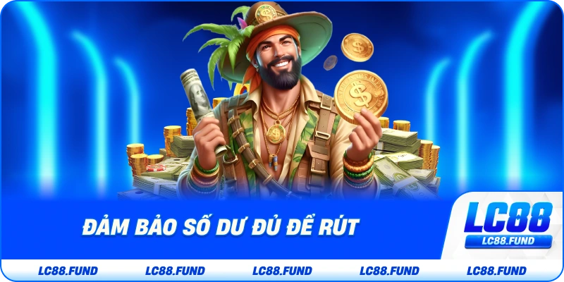 Đảm Bảo Số Dư Đủ Để Rút