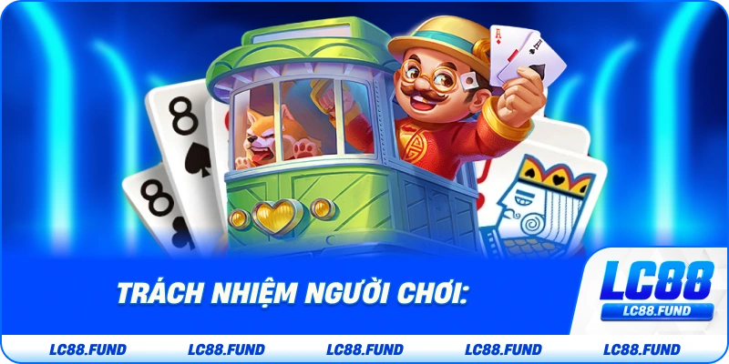 Trách Nhiệm Người Chơi