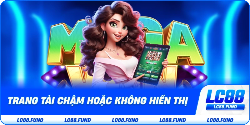 Trang Tải Chậm hoặc Không Hiển Thị